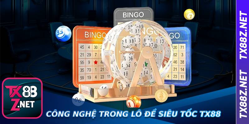 công nghệ trong lô đề siêu tốc tx88