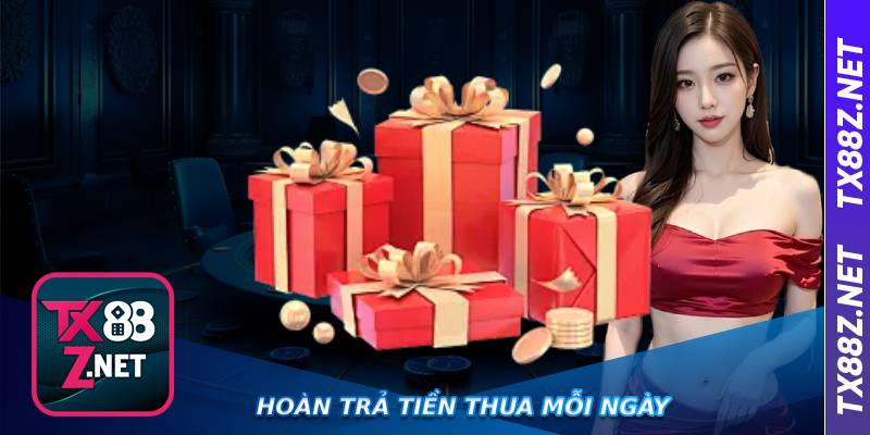 Hoàn trả tiền thua mỗi ngày