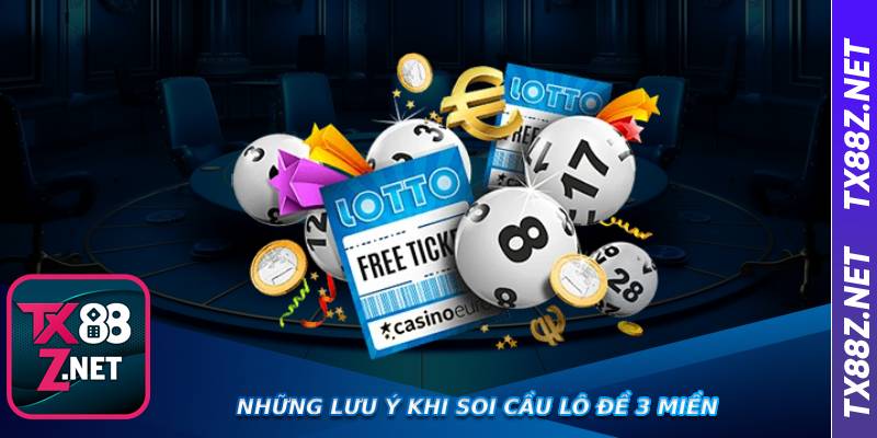 Những lưu ý khi soi cầu lô đề 3 miền