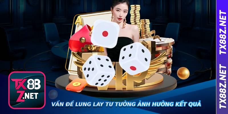 Vấn đề lung lay tư tưởng ảnh hưởng kết quả